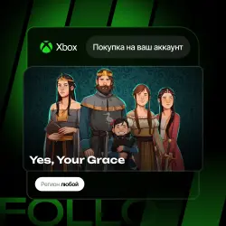 Xbox / MS Store | Yes, Your Grace | На ваш любой аккаунт