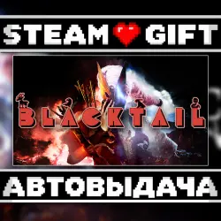 BLACKTAIL • Steam • Россия и другие регионы