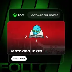 Xbox / MS Store | Death and Taxes | На ваш любой аккаунт