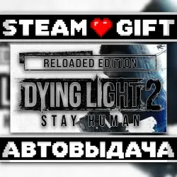 Dying Light 2 Stay Human: Reloaded Edition • Steam • Россия и другие регионы