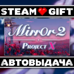 Mirror 2: Project X • Steam • Россия и другие регионы