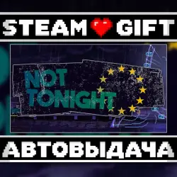 Not Tonight • Steam • Россия и другие регионы