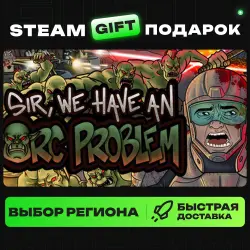 Sir, We Have an Orc Problem | ВЫБОР РЕГИОНА |STEAM GIFT