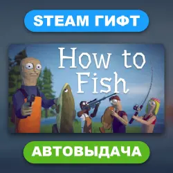 How to Fish • STEAM GIFT • ALL REGIONS • AUTO DELIVERY