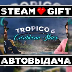 Tropico 6 - Caribbean Skies • Steam • Россия и другие регионы
