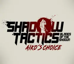 Shadow Tactics: Blades of the Shogun - Aiko's Choice | Ключ Steam [RUSSIA + WORLD]
