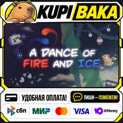 A Dance of Fire and Ice / Steam АВТО / РУ + МИР