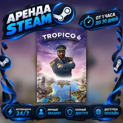 Tropico 6 - El Prez Edition (Steam) от 1 часа до 30 дней Мгновенная автовыдача 24/7