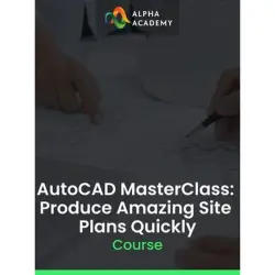 AutoCAD MasterClass: Produce Amazing Site Plans Quickly Alpha Academy (PC / Mobile) | GLOBAL