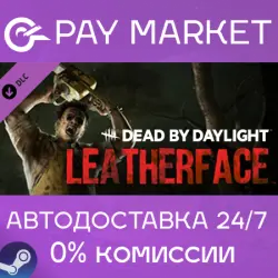 Dead by Daylight: LEATHERFACE | АВТО [Россия Steam]