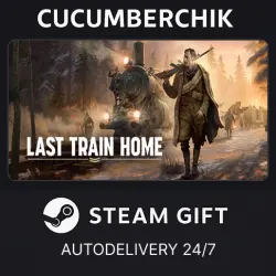 Last Train Home STEAM GIFT AUTO RU+World