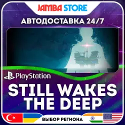 Still Wakes the Deep · PS5 · TR/UA/IN/US · АВТО 24/7