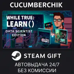 while True: learn() Data Scientist Edition STEAM GIFT AUTO RU+МИР