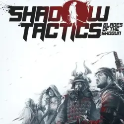 Shadow Tactics: Blades of the Shogun (Steam key | CIS)